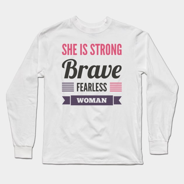 She Is Strong Brave Fearless Woman Long Sleeve T-Shirt by BoogieCreates